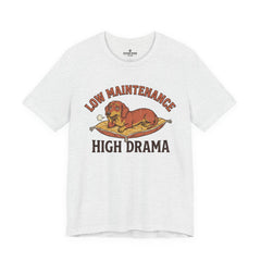 Low Maintenance High Drama T-Shirt — Funny Dog Graphic Tee