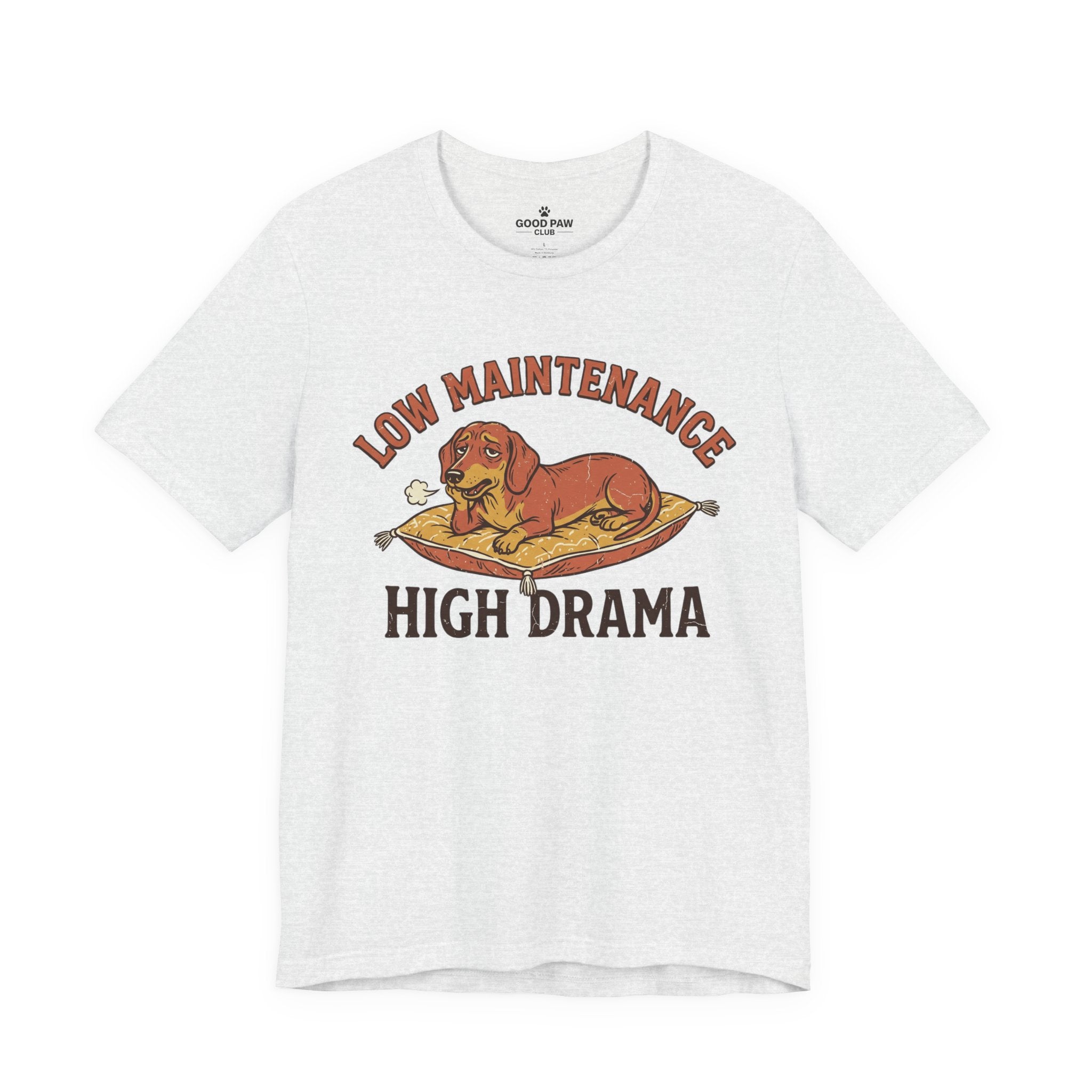 Low Maintenance High Drama T-Shirt — Funny Dog Graphic Tee