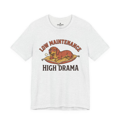 Low Maintenance High Drama T-Shirt — Funny Dog Graphic Tee