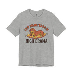 Low Maintenance High Drama T-Shirt — Funny Dog Graphic Tee