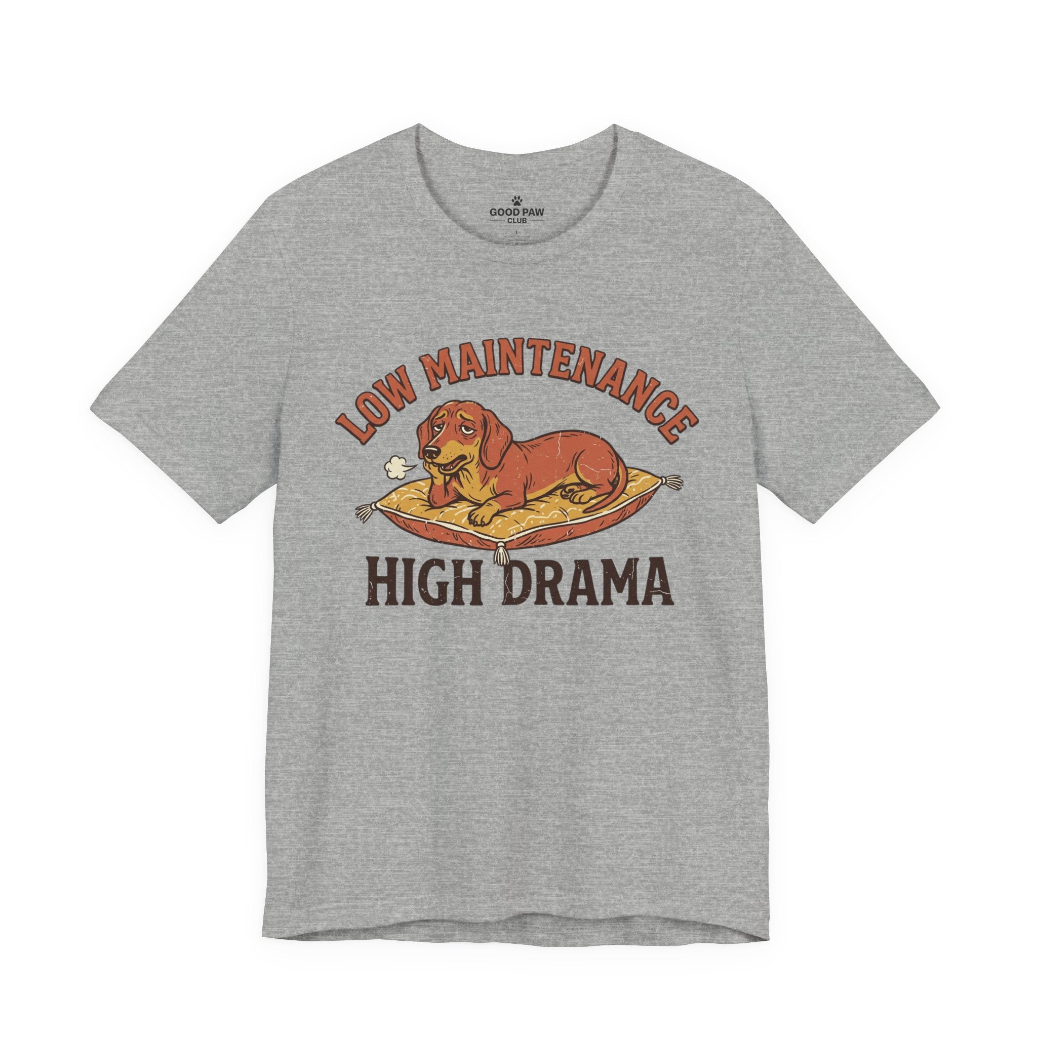 Low Maintenance High Drama T-Shirt — Funny Dog Graphic Tee