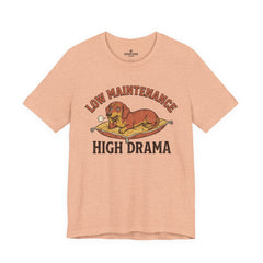 Low Maintenance High Drama T-Shirt — Funny Dog Graphic Tee