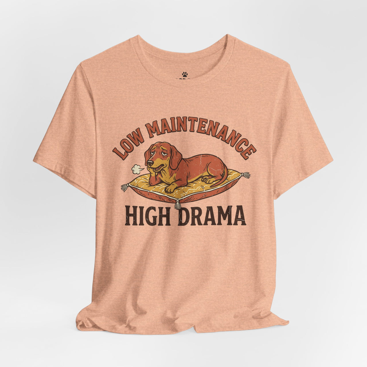 Low Maintenance High Drama T-Shirt — Funny Dog Graphic Tee