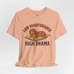 Low Maintenance High Drama T-Shirt — Funny Dog Graphic Tee