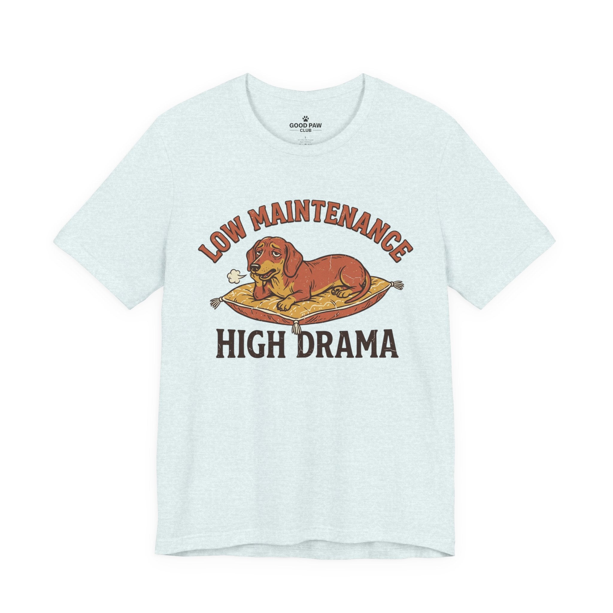 Low Maintenance High Drama T-Shirt — Funny Dog Graphic Tee