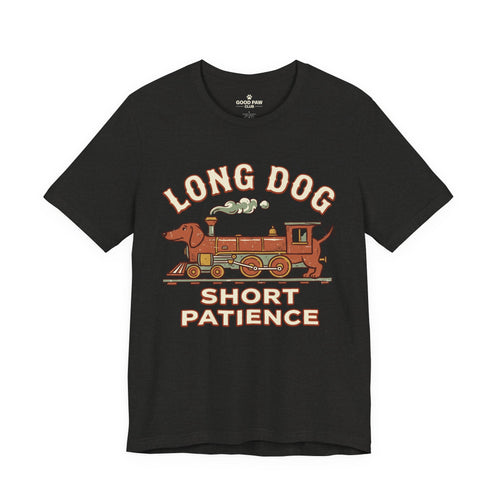 Long Dog Short Patience Tee — Funny Dachshund Train Graphic T-Shirt