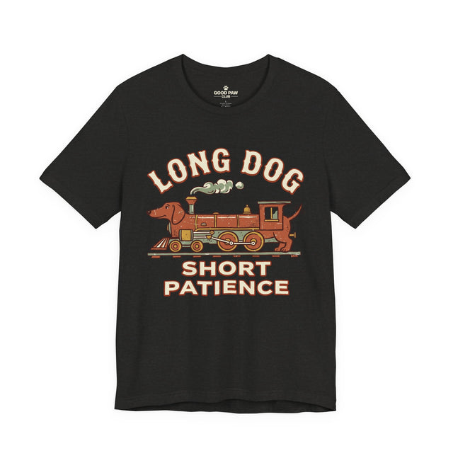 Long Dog Short Patience Tee — Funny Dachshund Train Graphic T-Shirt