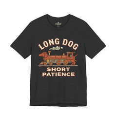 Long Dog Short Patience Tee — Funny Dachshund Train Graphic T-Shirt