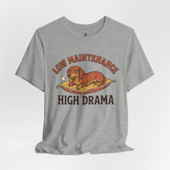 Low Maintenance High Drama T-Shirt — Funny Dog Graphic Tee