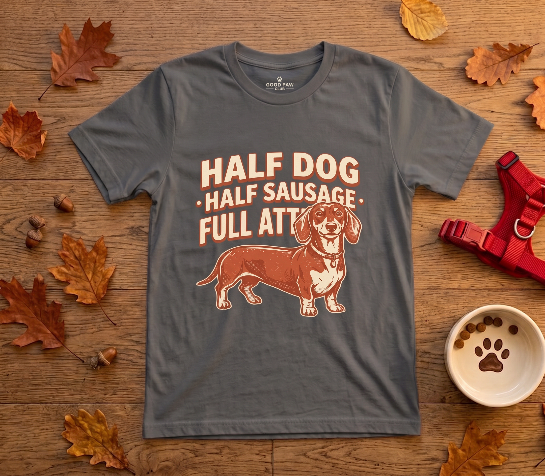Half Dog, Half Sausage, Full Attitude — Funny Dachshund Tee